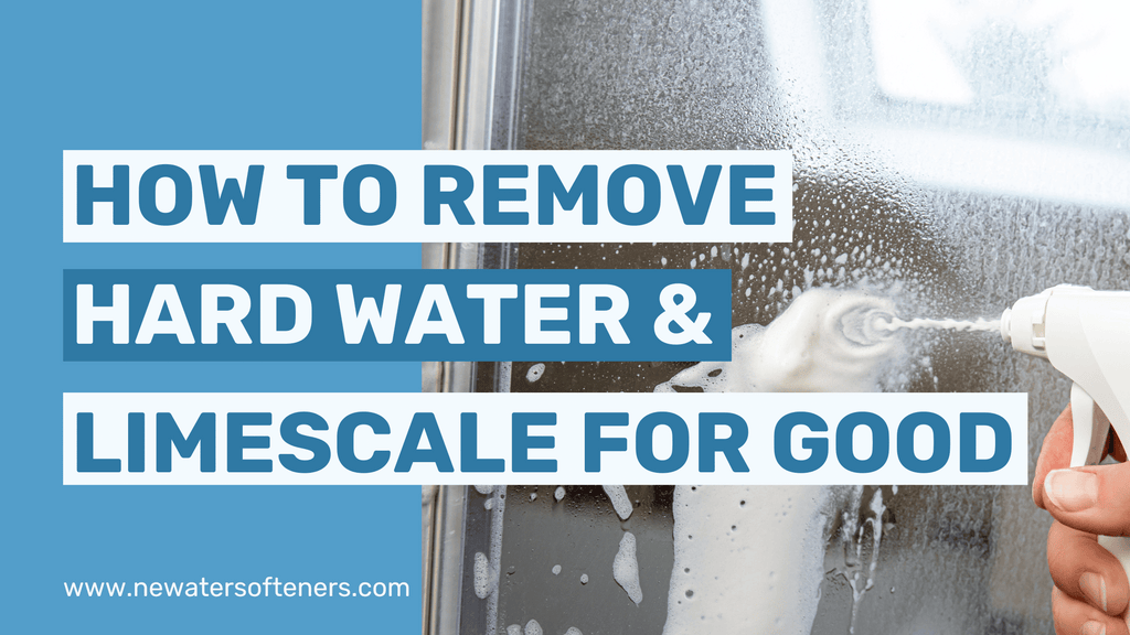 How to Remove Hard Water and Limescale from Your Home — For Good