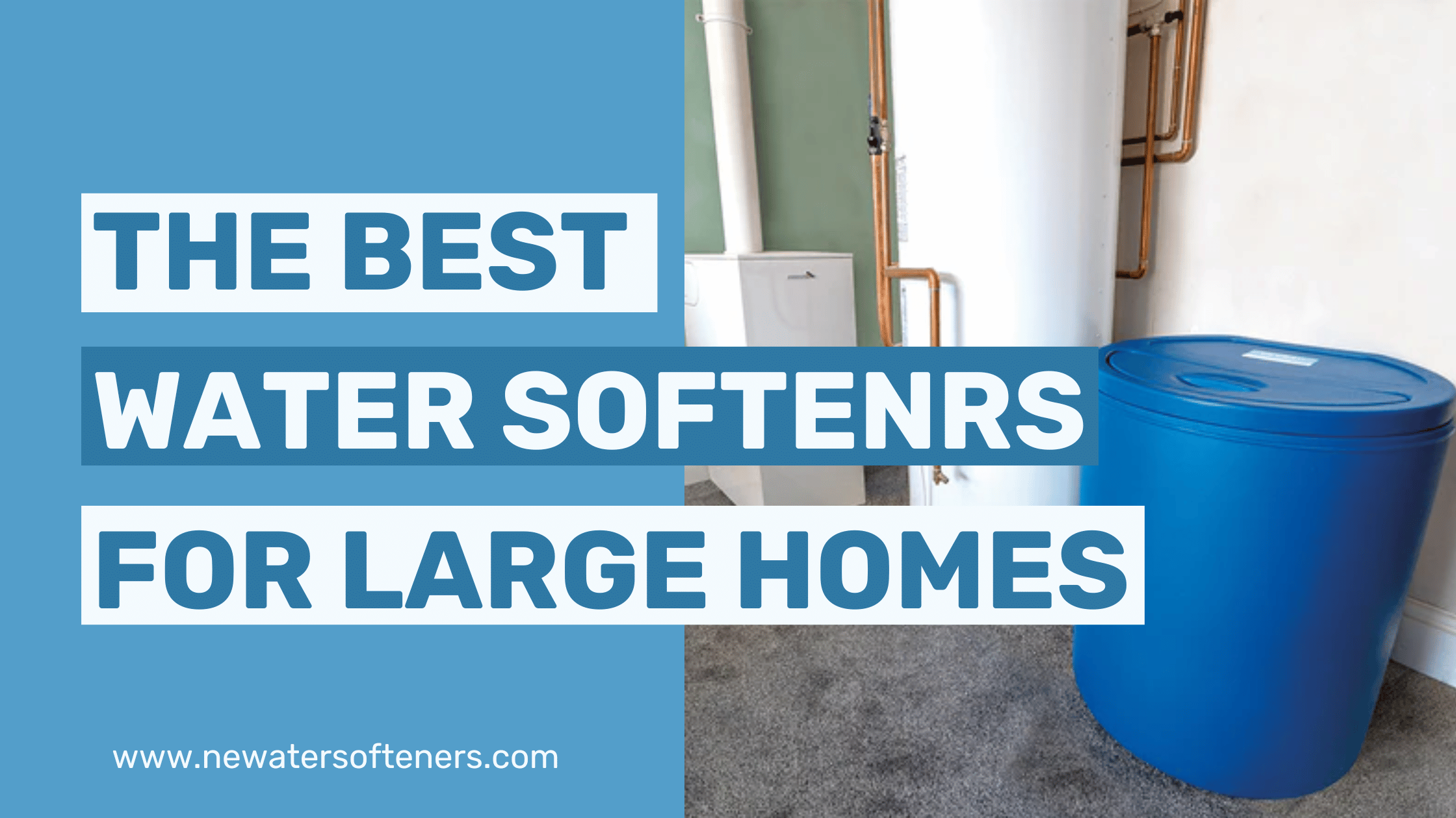 The Best Water Softeners For Large Homes: A Review