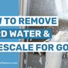 How to Remove Hard Water and Limescale from Your Home — For Good